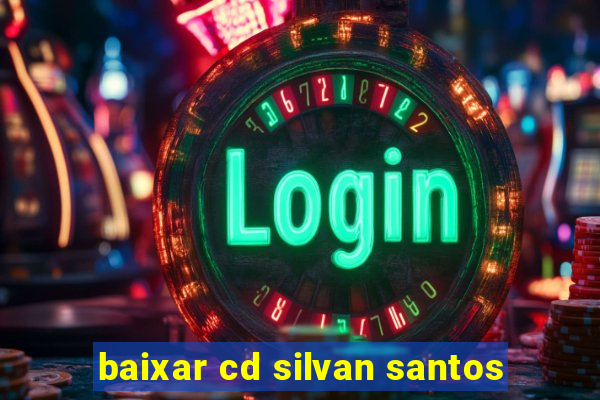 baixar cd silvan santos